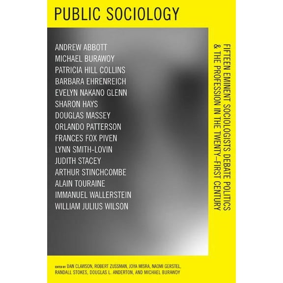 Public Sociology : Fifteen Eminent Sociologists Debate Politics and the Profession in the Twenty-first Century (Edition 1) (Paperback)