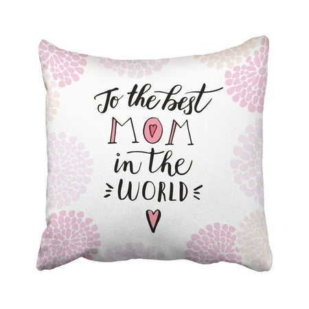 ARTJIA Pink To The Best Mom In World Mothers Day Handwritten Script Lettering Calligraphic Brush Pillowcase 18x18