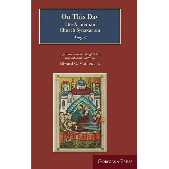 The Armenian Church Synaxarion: On This Day (August): The Armenian Church Synaxarion (Yaysmawurkʿ) (Hardcover)