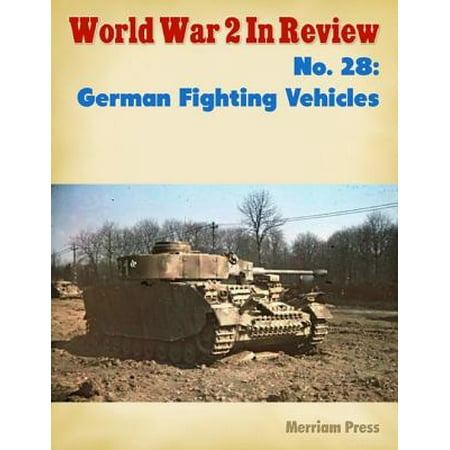 World War 2 In Review No. 28: German Fighting Vehicles -
