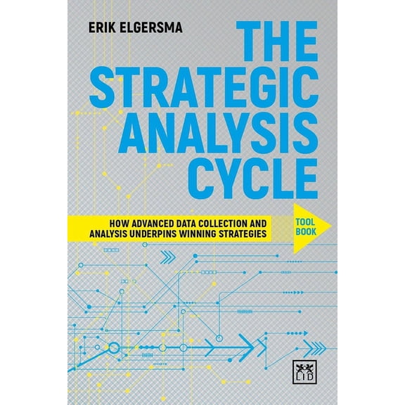 Strategic Analysis Cycle: How Advance Data Collection and Analysis Underpins Winning Strategies: Toolbook (Paperback)