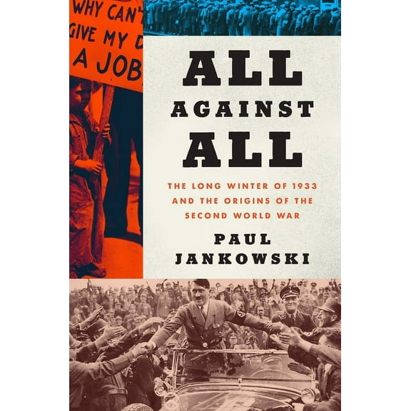 All Against All: The Long Winter of 1933 and the Origins of the Second World War (Paperback)