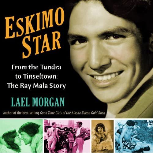 Pre-Owned Eskimo Star: From the Tundra to Tinseltown: The Ray Mala Story (Paperback) 1935347128 9781935347125