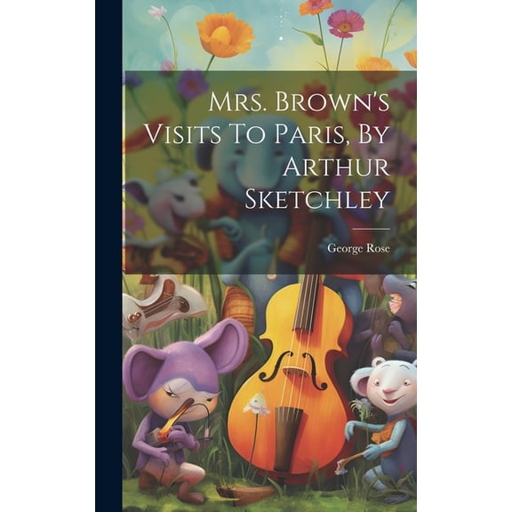 Mrs. Brown's Visits To Paris, By Arthur Sketchley, (Hardcover)