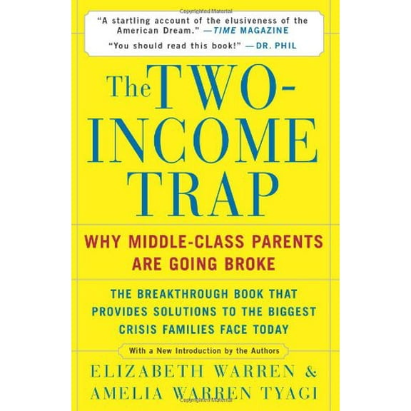 Pre-Owned The Two-Income Trap : Why Middle-Class Parents Are Going Broke (Paperback)
