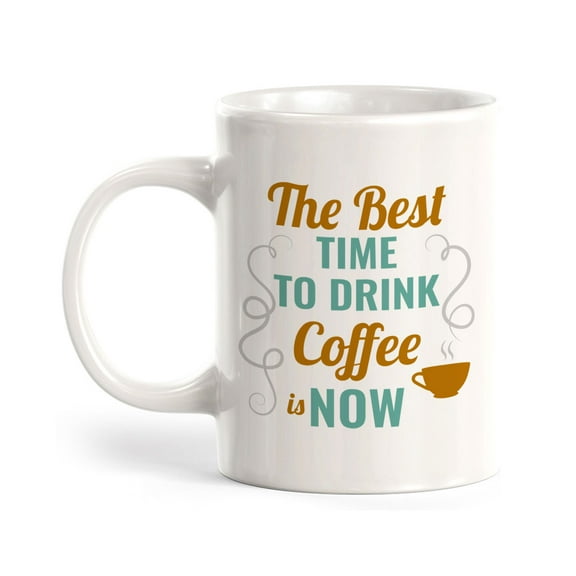 The Best Time To Drink Coffee Is Now 11oz Plastic Coffee Mug | Home & Office Cups