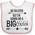 thumbnail image 3 of Inktastic So I'm Little, but I'm Gonna Be a Big Cousin Boys or Girls Baby Bib, 3 of 4