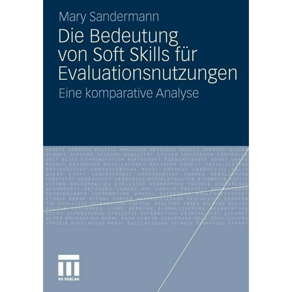 Die Bedeutung Von Soft Skills FÃ¼r Evaluationsnutzungen: Eine Komparative Analyse, (Paperback)