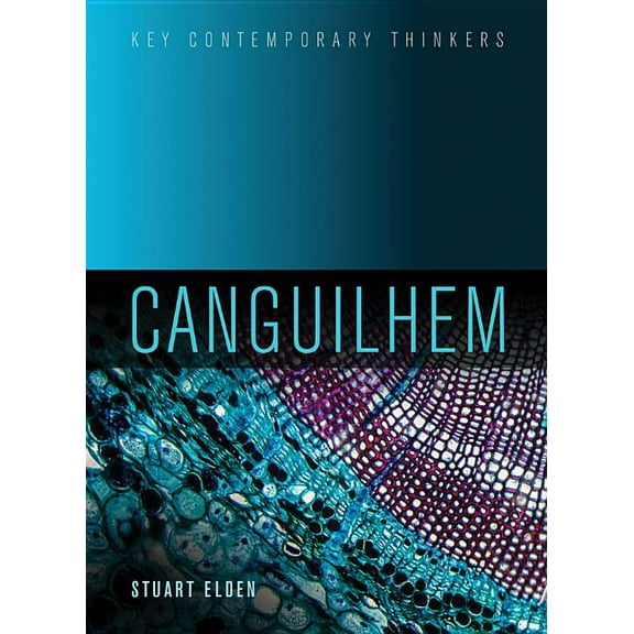 Key Contemporary Thinkers: Canguilhem (Hardcover)
