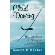 Cloud Dancing: Your Introduction to Gliding and Motorless Flight [Paperback - Used]