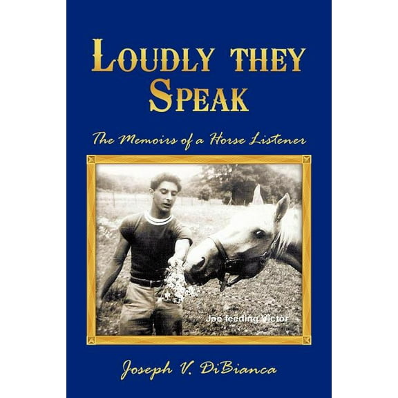 Loudly They Speak : The Memoirs of a Horse Listener