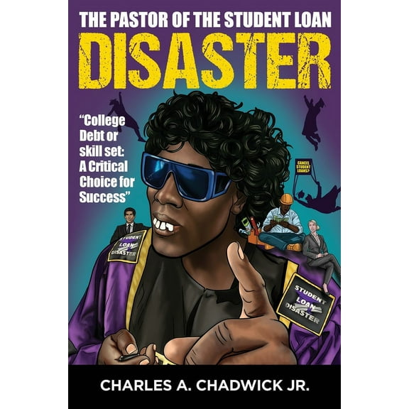 The Pastor of the Student Loan Disaster "College Debt or Skill Set (Paperback)