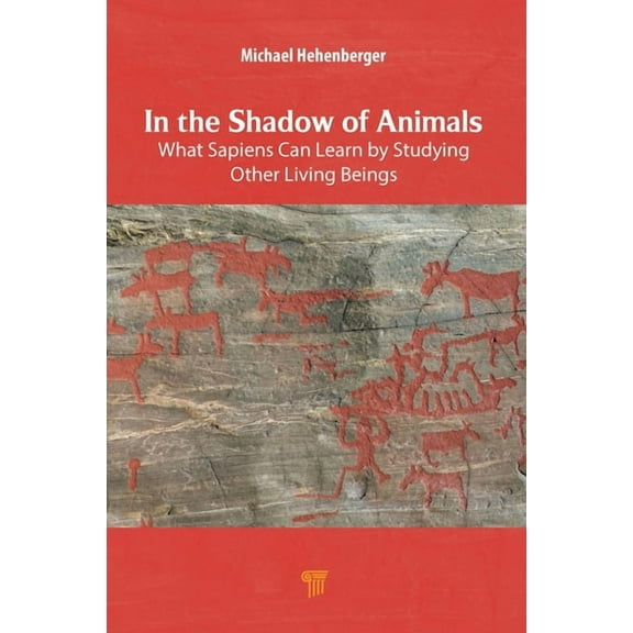 In the Shadow of Animals: What Sapiens Can Learn by Studying Other Living Beings, (Paperback)