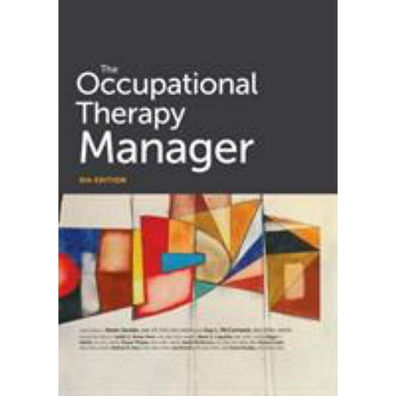 Pre-Owned The Occupational Therapy Manager, 6th Edition (Hardcover) 1569003904 9781569003909