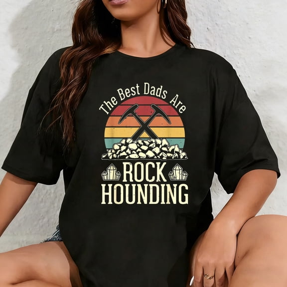 100% Cotton Unisex The Best Dads are Rock Hounding T-Shirt