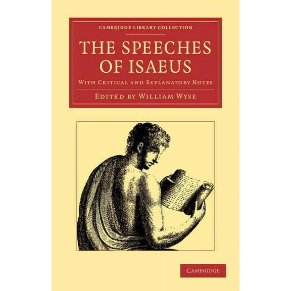 Cambridge Library Collection - Classics The Speeches of Isaeus: With Critical and Explanatory Notes, (Paperback)