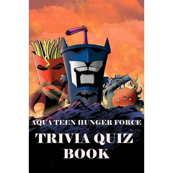 Aqua Teen Hunger Force: Trivia Quiz Book, (Paperback)