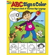 SUSAN T HALL Dover Kids Activity Books ABC Sign and Color: A Beginner's Book of American Sign Language, (Paperback)