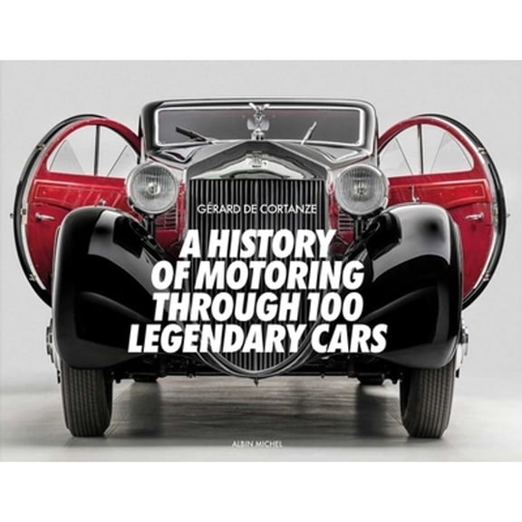 Pre-Owned A History of Motoring Through 100 Legendary Cars, (Hardcover)