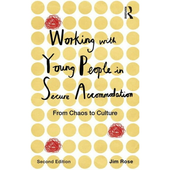 Working with Young People in Secure Accommodation: From Chaos to Culture, (Paperback)