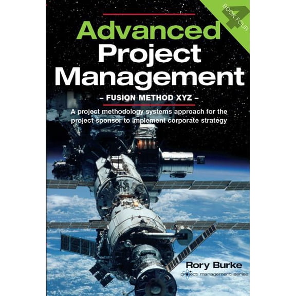 Project Management: Advanced Project Management, 4 : Fusion Method Xyz (Paperback)