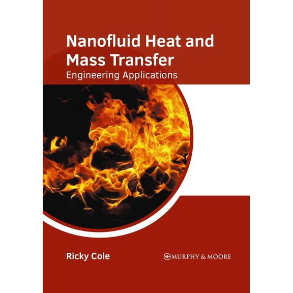Nanofluid Heat and Mass Transfer: Engineering Applications, (Hardcover)