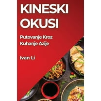 Kineski Okusi: Autentični Recepti i Tajne Kineske Kuhinje, (Paperback)