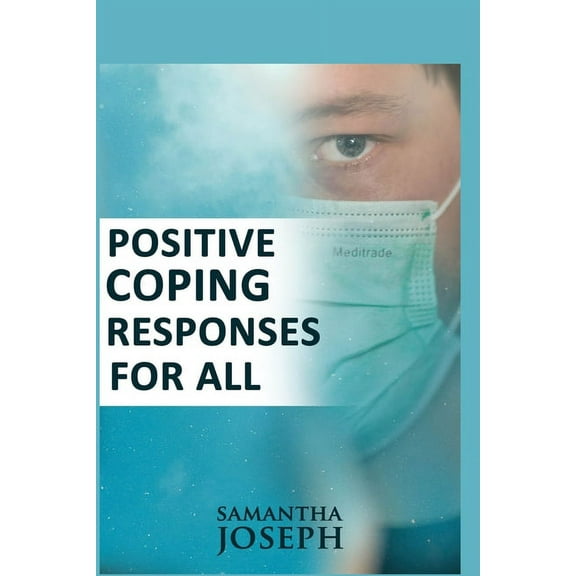 Positive Coping Responses for All: Quick Coping Tips to Deal with Any Difficult Time, (Paperback)