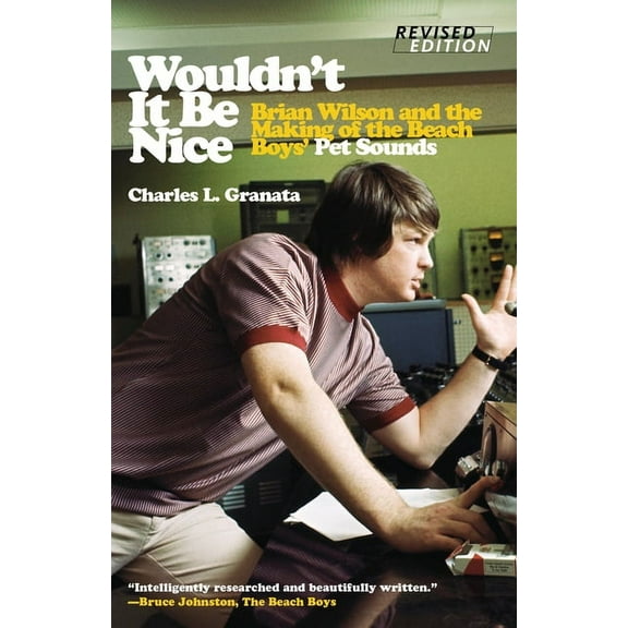 Wouldn't It Be Nice: Brian Wilson and the Making of the Beach Boys' Pet Sounds, (Paperback)