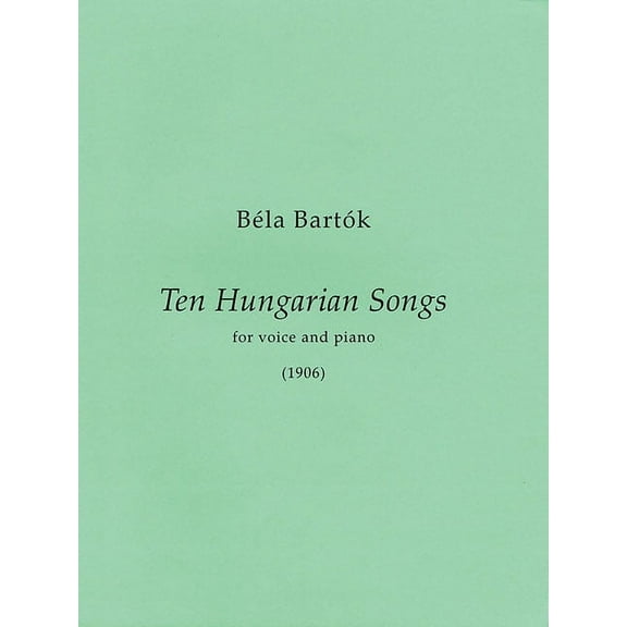 10 Hungarian Songs: First Edition Medium/High Voice and Piano, (Paperback)