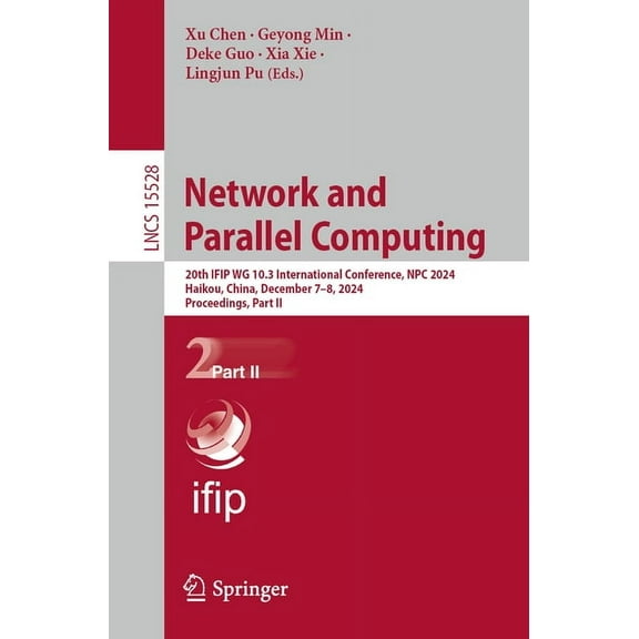 Lecture Notes in Computer Science Network and Parallel Computing: 20th Ifip Wg 10.3 International Conference, Npc 2024, Haikou, China, December 7-8, 2024,, Book 15528, (Paperback)