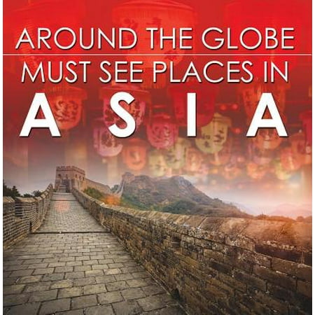 Around The Globe - Must See Places in Asia - (Best Places To See Around The World)