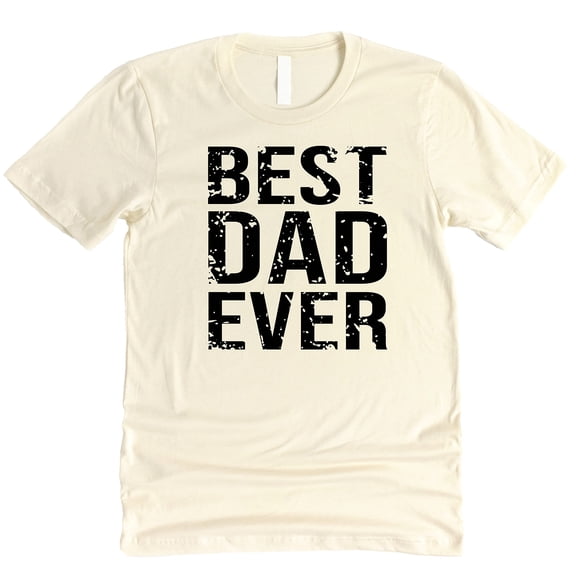 Best Dad Ever Distressed Dad Shirts for Men for Dad Gift and Father's Day T-Shirt Black on Natural Shirt Adult Medium