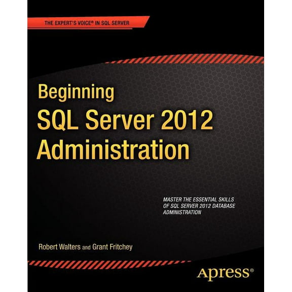 Expert's Voice in SQL Server Beginning SQL Server 2012 Administration, (Paperback)