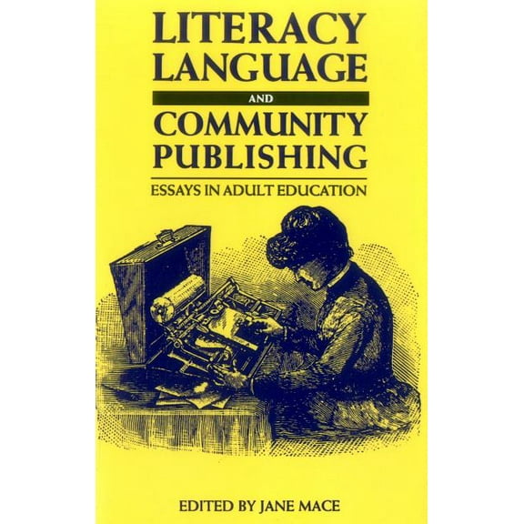 Modern Languages in Practice Literacy, Language and Community Publishing: Essays in Adult Education, (Paperback)