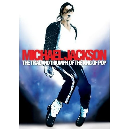 Michael Jackson: The Trial and Triumph of the King of