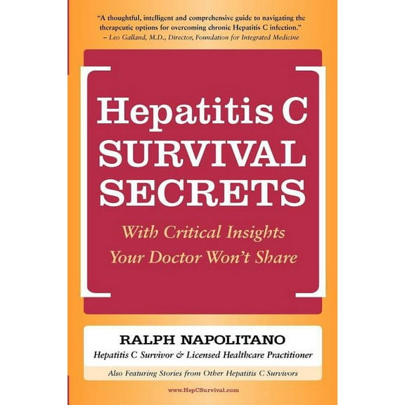 Hepatitis C Survival Secrets: With Critical Insights Your Doctor Won't Share, (Paperback)