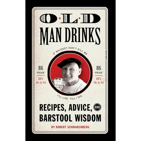 Old Man Drinks : Recipes, Advice, and Barstool