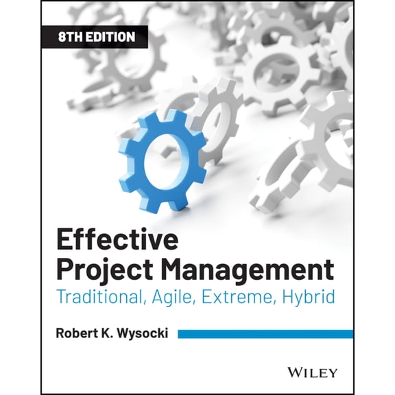 Pre-Owned Effective Project Management: Traditional, Agile, Extreme, Hybrid (Paperback) 1119562805 9781119562801