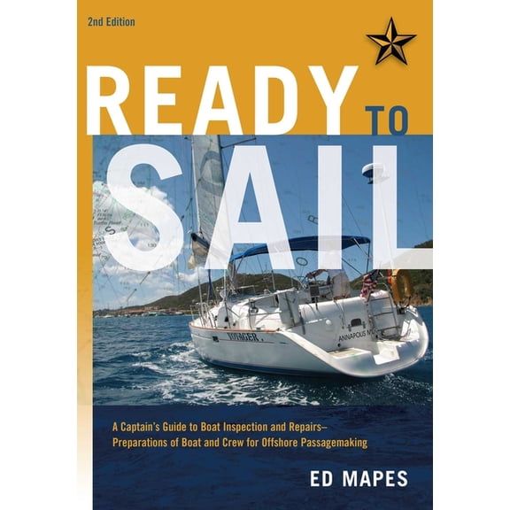 Ready To Sail: A Captain's Guide to Boat Inspection and Repairs -- Preparations of Boat and Crew for Offshore Passagemak, (Paperback)