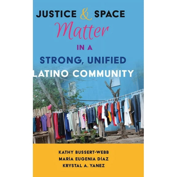Critical Studies of Latinxs in the Americas: Justice and Space Matter in a Strong, Unified Latino Community (Hardcover)