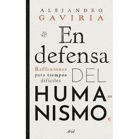 Libro En Defensa Del Humanismo Tapa Blanda, Autor Alejandro Gaviria, Editorial Ariel Mexico