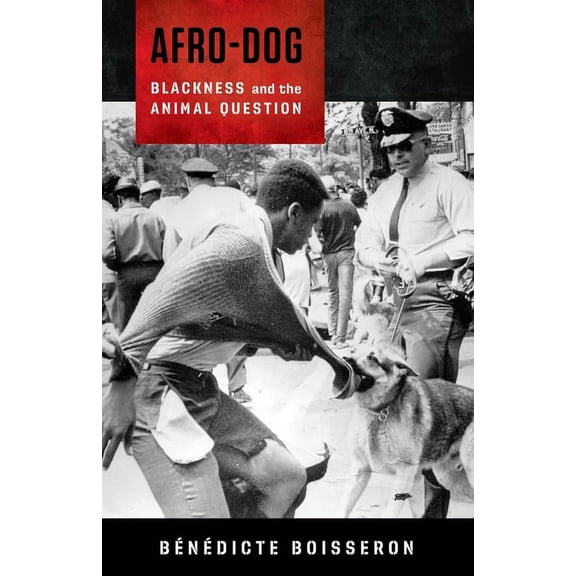 Afro-Dog: Blackness and the Animal Question, (Paperback)