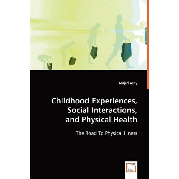 Childhood Experiences, Social Interactions, and Physical Health (Paperback)