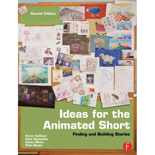 Ideas for the Animated Short : Finding and Building Stories (Edition 2)  (Paperback) 