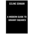 thumbnail image 2 of A Modern Guide to Granny Squares : Awesome Color Combinations and Designs for Fun and Fabulous Crochet Blocks (Paperback), 2 of 3