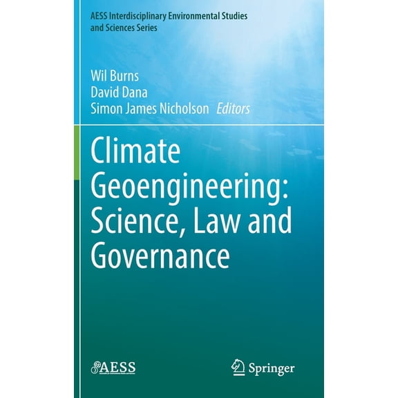 Aess Interdisciplinary Environmental Stu Climate Geoengineering: Science, Law and Governance, (Hardcover)