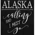 thumbnail image 2 of Alaska is Calling and I Must Go Women's Graphic T Shirt Tees Brisco Brands S, 2 of 4