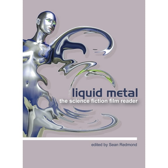 Liquid Metal: The Science Fiction Film Reader (Paperback)