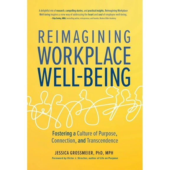 Reimagining Workplace Well-Being: Fostering a Culture of Purpose, Connection, and Transcendence, (Hardcover)